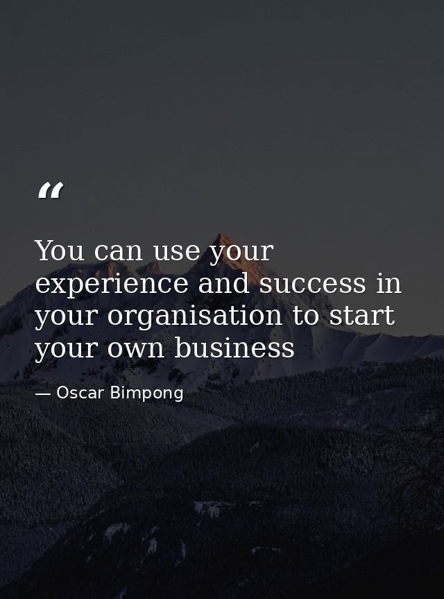 You can use your experience and success in your organisation to start your own business — Oscar Bimpong