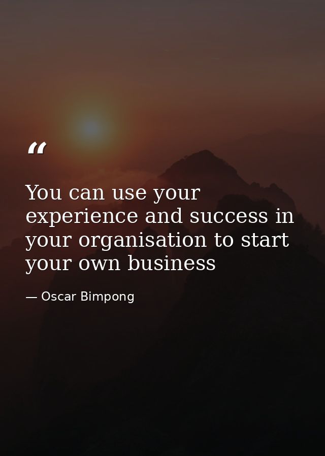 You can use your experience and success in your organisation to start your own business — Oscar Bimpong