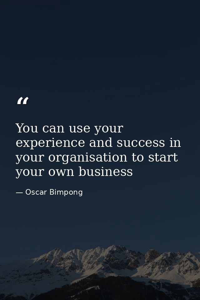 You can use your experience and success in your organisation to start your own business — Oscar Bimpong