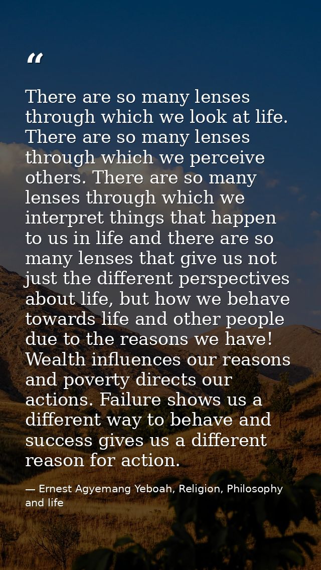 There are so many lenses through which we look at life. There are so many lenses through which we perceive others. There — Ernest Agyemang Yeboah, Religion, Philosophy and life