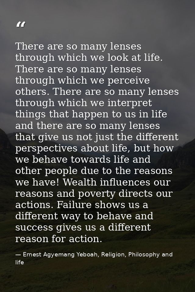 There are so many lenses through which we look at life. There are so many lenses through which we perceive others. There — Ernest Agyemang Yeboah, Religion, Philosophy and life