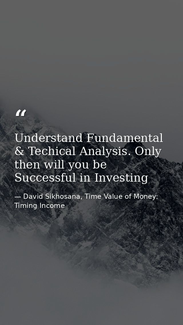 Understand Fundamental & Techical Analysis. Only then will you be Successful in Investing — David Sikhosana, Time Value of Money: Timing Income