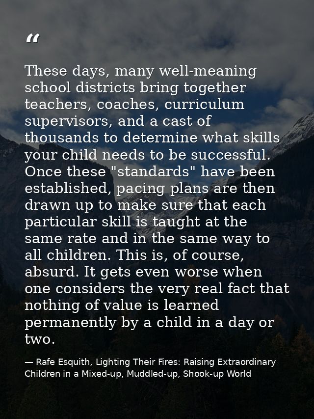 These days, many well-meaning school districts bring together teachers, coaches, curriculum supervisors, and a cast of t — Rafe Esquith, Lighting Their Fires: Raising Extraordinary Children in a Mixed-up, Muddled-up, Shook-up World