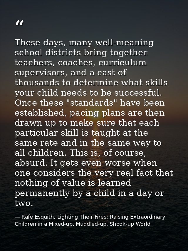 These days, many well-meaning school districts bring together teachers, coaches, curriculum supervisors, and a cast of t — Rafe Esquith, Lighting Their Fires: Raising Extraordinary Children in a Mixed-up, Muddled-up, Shook-up World