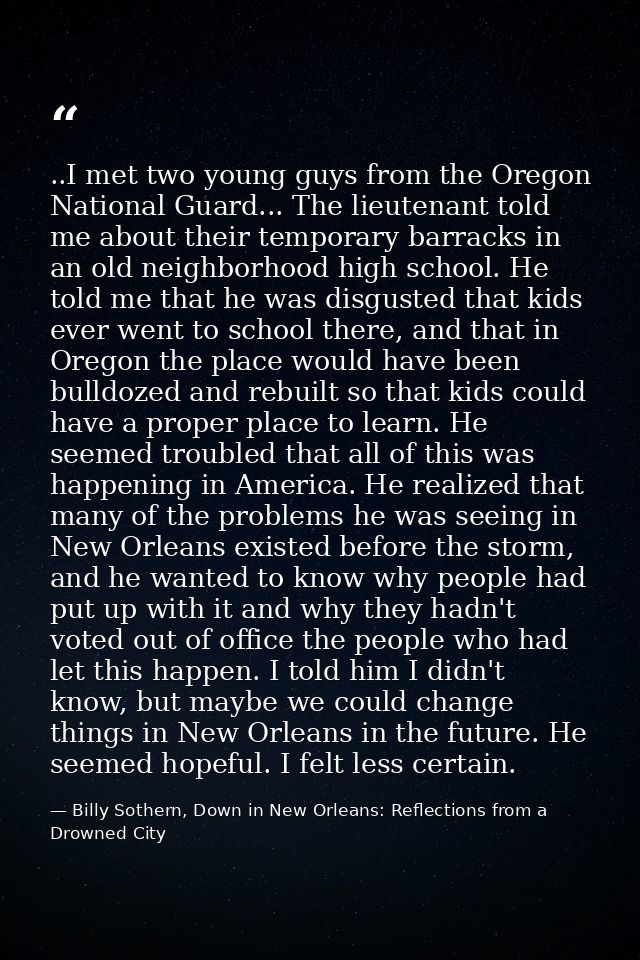 ..I met two young guys from the Oregon National Guard... The lieutenant told me about their temporary barracks in an old — Billy Sothern, Down in New Orleans: Reflections from a Drowned City