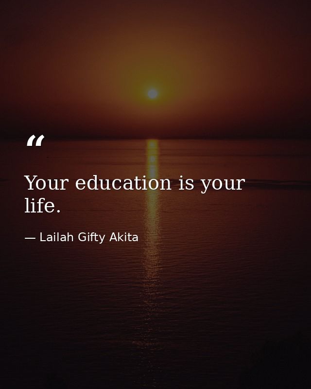 Your education is your life. — Lailah Gifty Akita