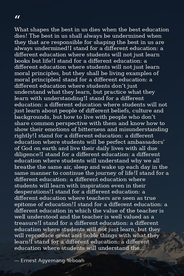 What shapes the best in us dies when the best education dies! The best in us shall always be undermined when they that a — Ernest Agyemang Yeboah