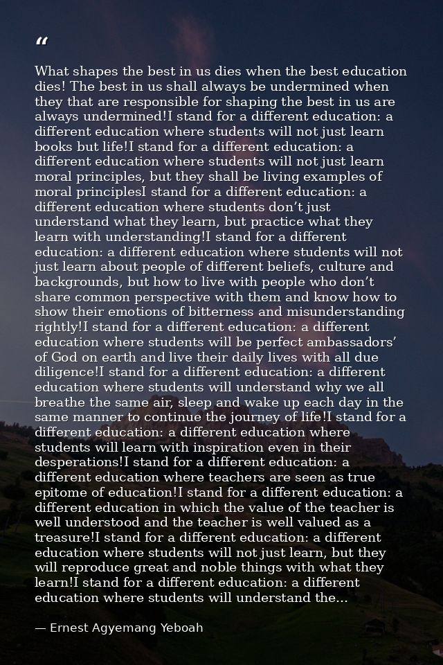 What shapes the best in us dies when the best education dies! The best in us shall always be undermined when they that a — Ernest Agyemang Yeboah
