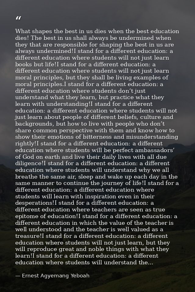 What shapes the best in us dies when the best education dies! The best in us shall always be undermined when they that a — Ernest Agyemang Yeboah