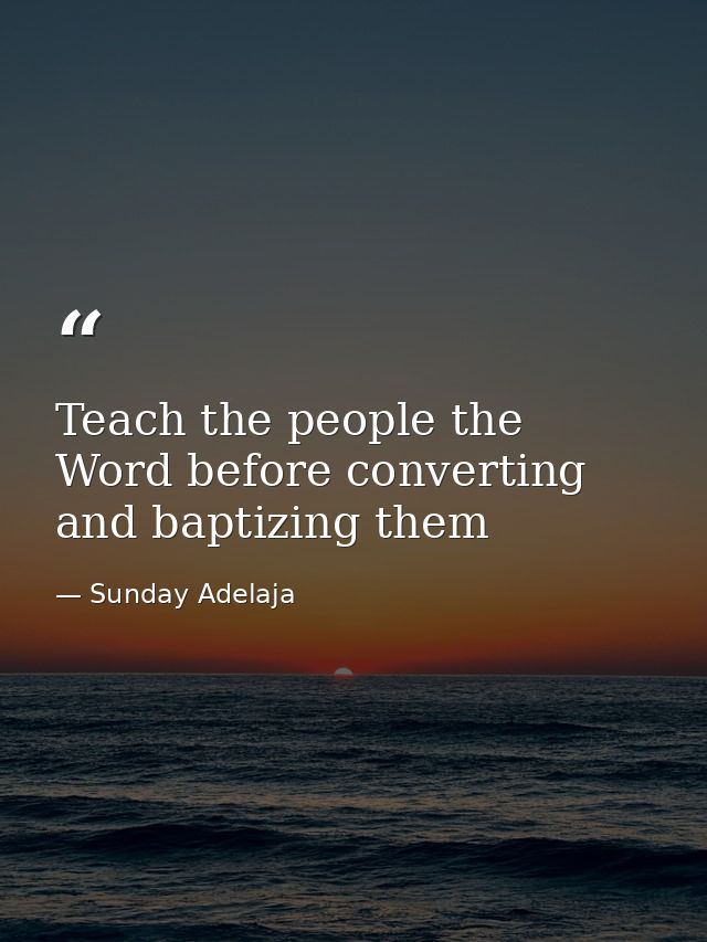 Teach the people the Word before converting and baptizing them — Sunday Adelaja