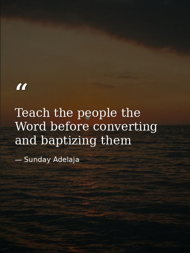 Teach the people the Word before converting and baptizing them — Sunday Adelaja