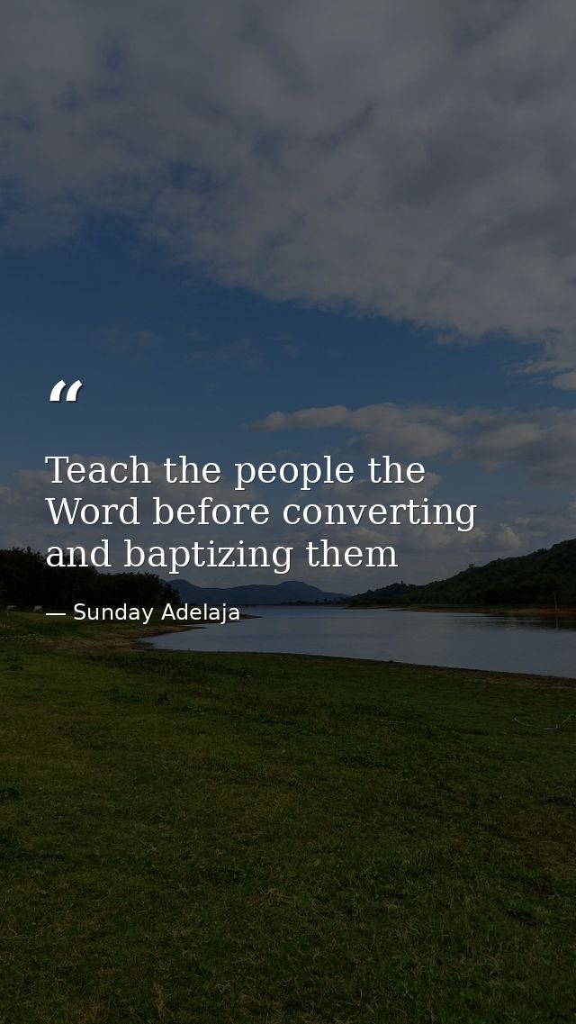 Teach the people the Word before converting and baptizing them — Sunday Adelaja