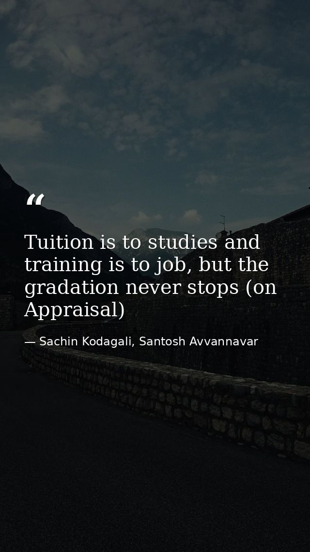 Tuition is to studies and training is to job, but the gradation never stops (on Appraisal) — Sachin Kodagali, Santosh Avvannavar