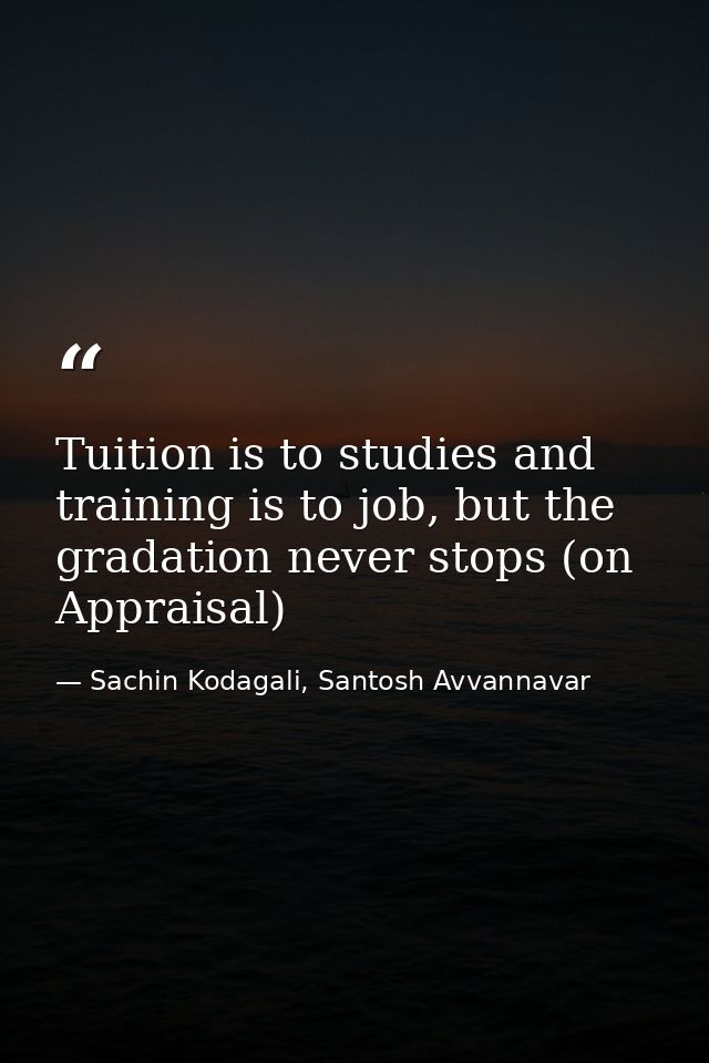 Tuition is to studies and training is to job, but the gradation never stops (on Appraisal) — Sachin Kodagali, Santosh Avvannavar