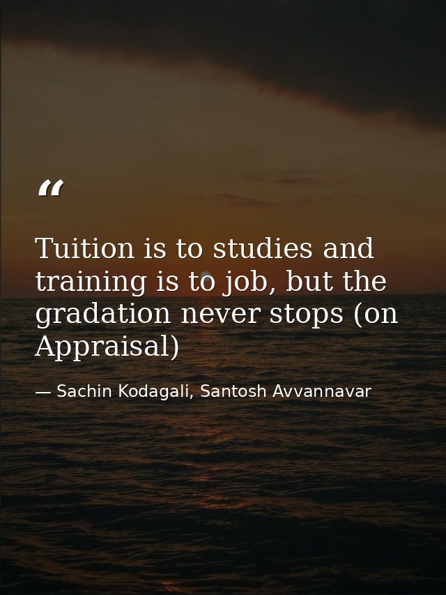 Tuition is to studies and training is to job, but the gradation never stops (on Appraisal) — Sachin Kodagali, Santosh Avvannavar
