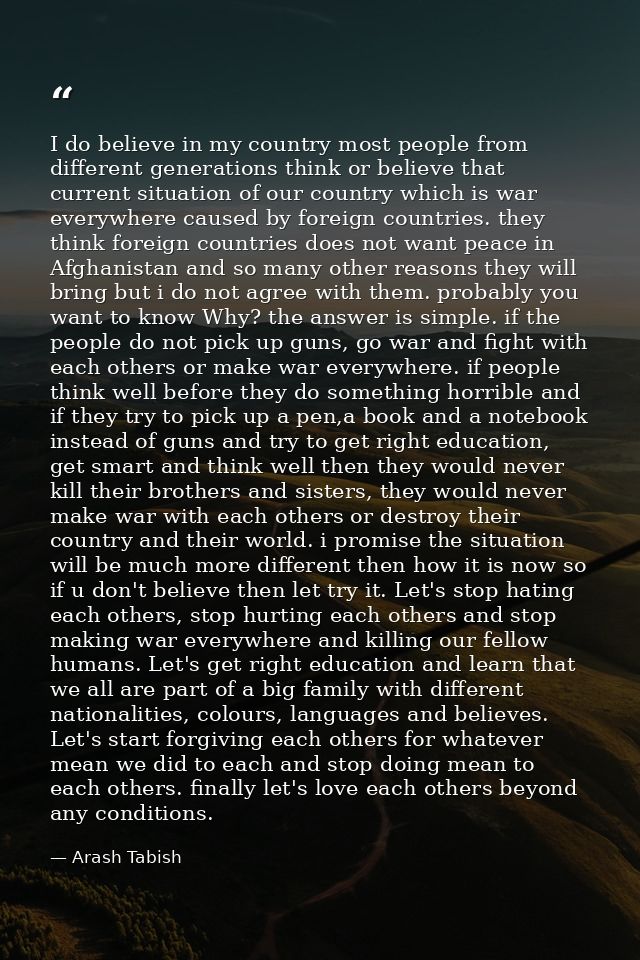 I do believe in my country most people from different generations think or believe that current situation of our country — Arash Tabish