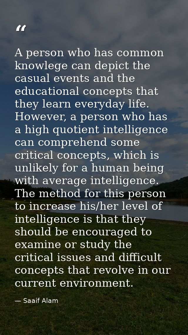 A person who has common knowlege can depict the casual events and the educational concepts that they learn everyday life — Saaif Alam