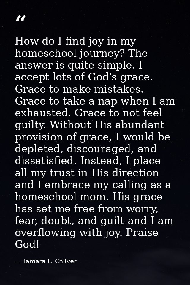 How do I find joy in my homeschool journey? The answer is quite simple. I accept lots of God's grace. Grace to make mist — Tamara L. Chilver