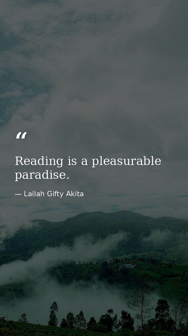 Reading is a pleasurable paradise. — Lailah Gifty Akita