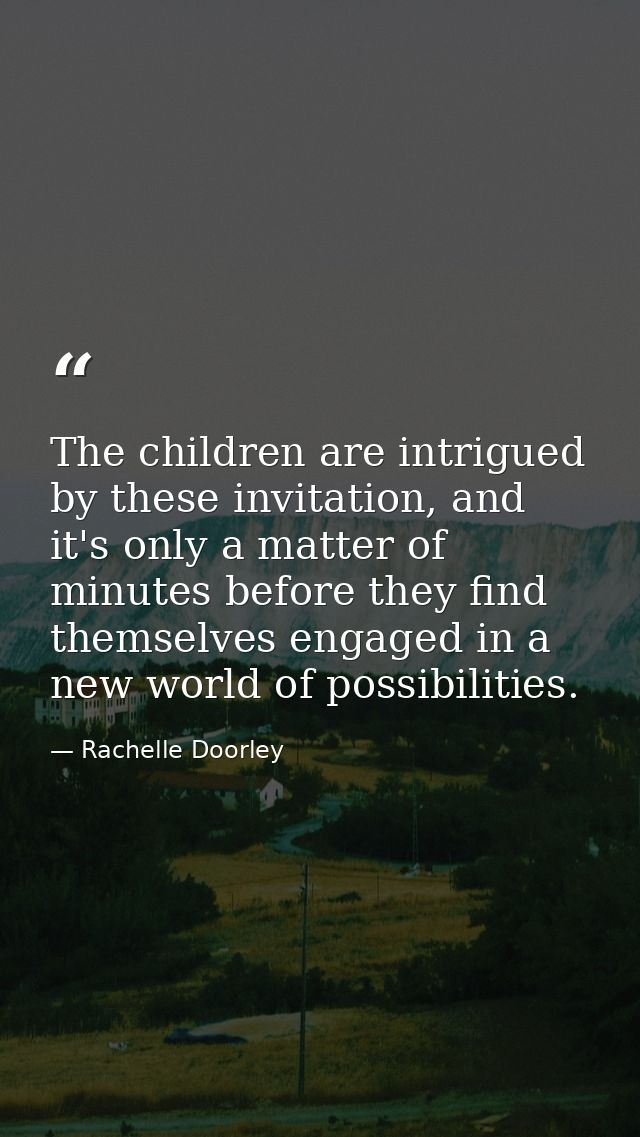 The children are intrigued by these invitation, and it's only a matter of minutes before they find themselves engaged in — Rachelle Doorley