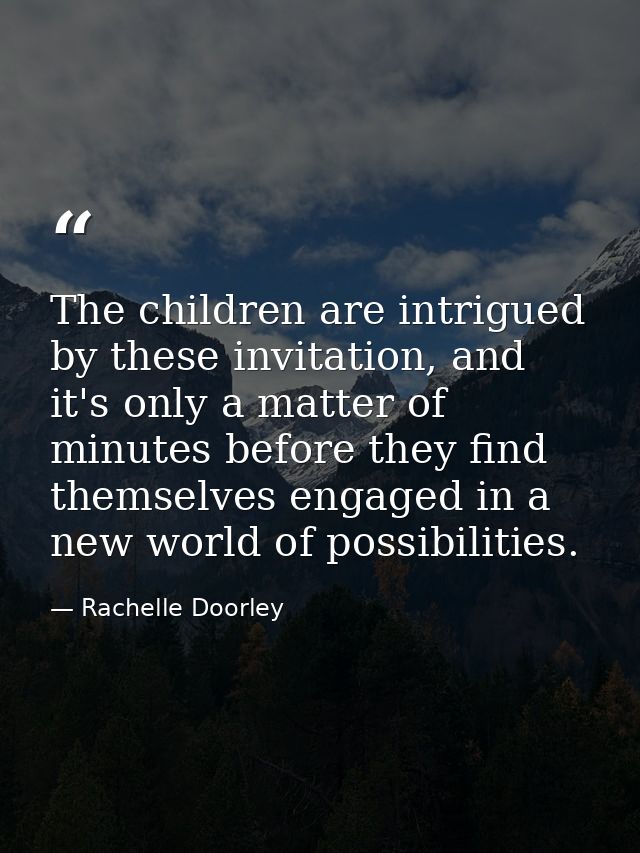 The children are intrigued by these invitation, and it's only a matter of minutes before they find themselves engaged in — Rachelle Doorley