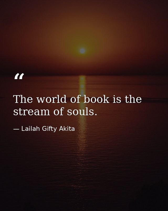 The world of book is the stream of souls. — Lailah Gifty Akita