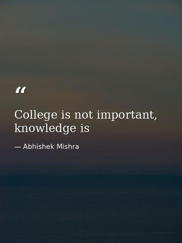 College is not important, knowledge is — Abhishek Mishra