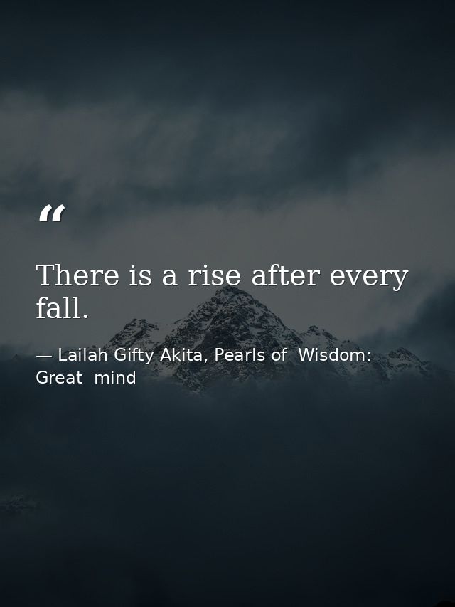 There is a rise after every fall. — Lailah Gifty Akita, Pearls of  Wisdom: Great  mind