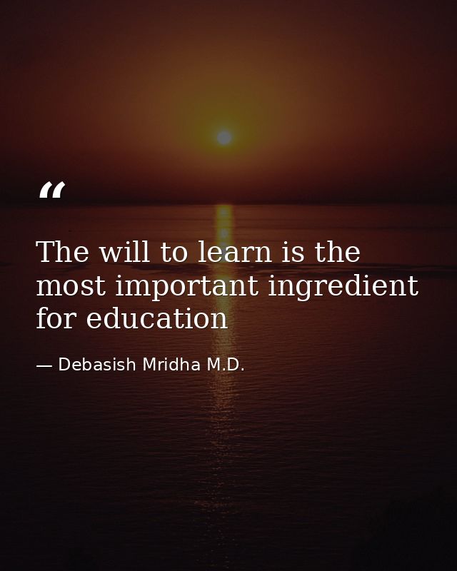 The will to learn is the most important ingredient for education — Debasish Mridha M.D.