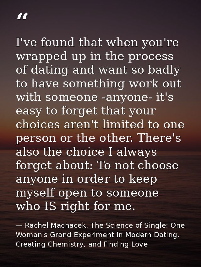 I've found that when you're wrapped up in the process of dating and want so badly to have something work out with someon — Rachel Machacek, The Science of Single: One Woman's Grand Experiment in Modern Dating, Creating Chemistry, and Finding Love