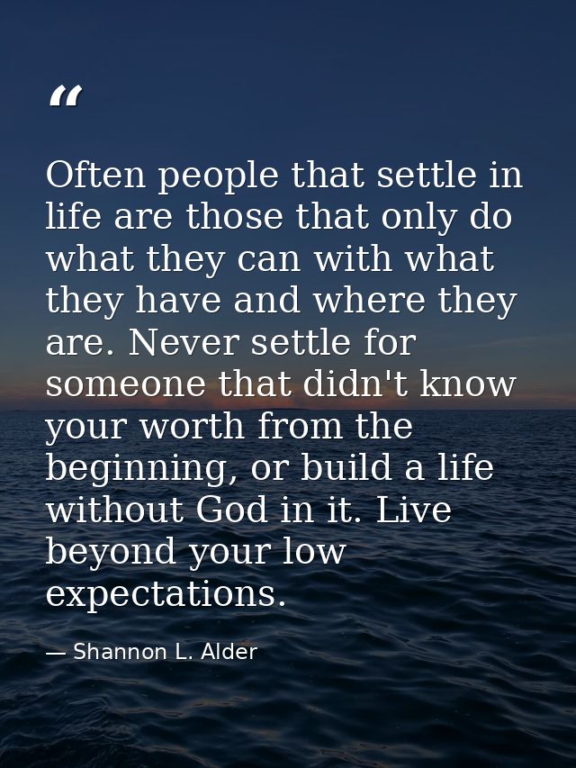 Often people that settle in life are those that only do what they can with what they have and where they are. Never sett — Shannon L. Alder
