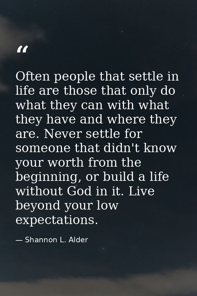 Often people that settle in life are those that only do what they can with what they have and where they are. Never sett — Shannon L. Alder