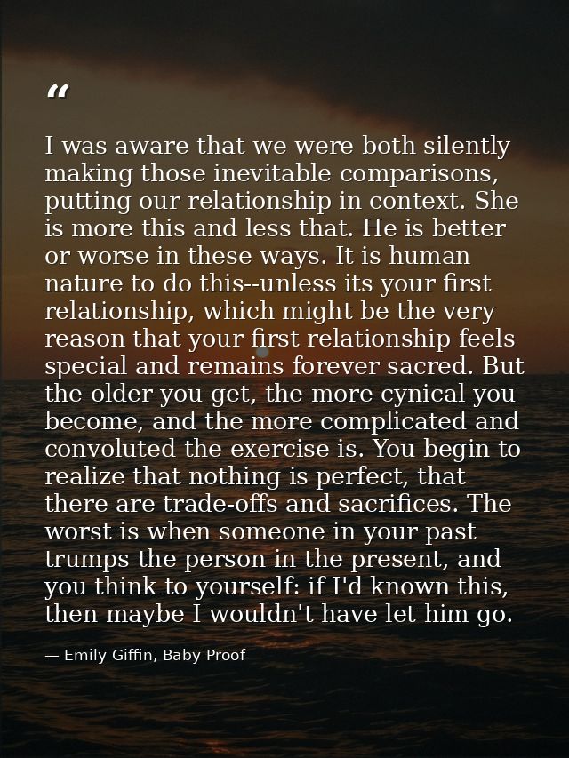 I was aware that we were both silently making those inevitable comparisons, putting our relationship in context. She is  — Emily Giffin, Baby Proof