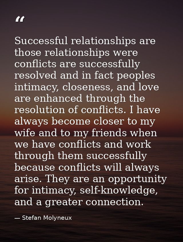 Successful relationships are those relationships were conflicts are successfully resolved and in fact peoples intimacy,  — Stefan Molyneux