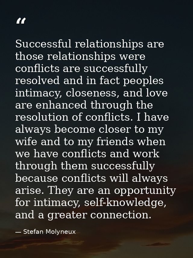 Successful relationships are those relationships were conflicts are successfully resolved and in fact peoples intimacy,  — Stefan Molyneux