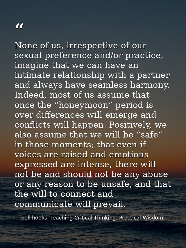 None of us, irrespective of our sexual preference and/or practice, imagine that we can have an intimate relationship wit — bell hooks, Teaching Critical Thinking: Practical Wisdom