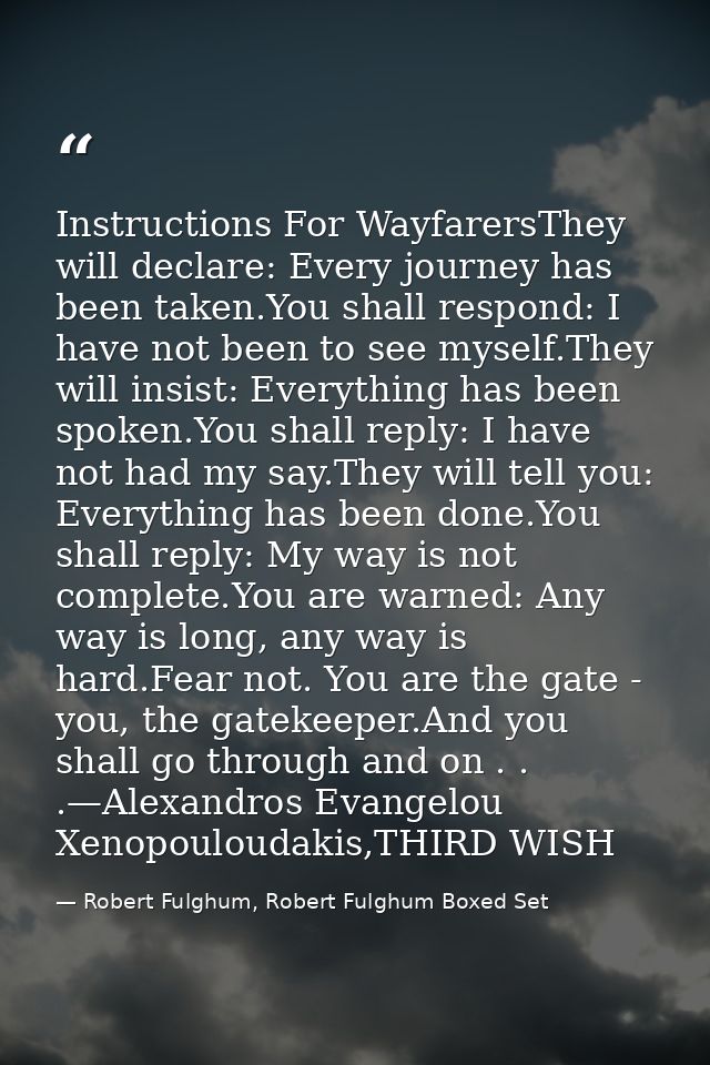 Instructions For WayfarersThey will declare: Every journey has been taken.You shall respond: I have not been to see myse — Robert Fulghum, Robert Fulghum Boxed Set
