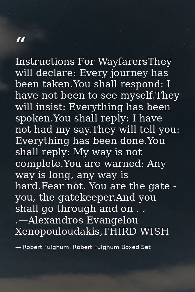 Instructions For WayfarersThey will declare: Every journey has been taken.You shall respond: I have not been to see myse — Robert Fulghum, Robert Fulghum Boxed Set