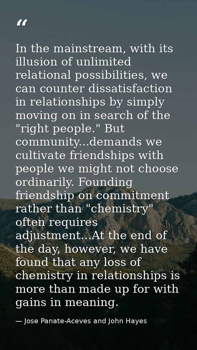 In the mainstream, with its illusion of unlimited relational possibilities, we can counter dissatisfaction in relationsh — Jose Panate-Aceves and John Hayes
