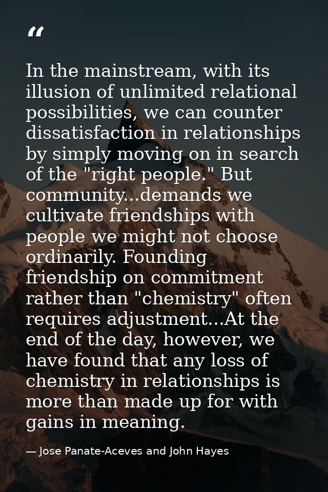 In the mainstream, with its illusion of unlimited relational possibilities, we can counter dissatisfaction in relationsh — Jose Panate-Aceves and John Hayes