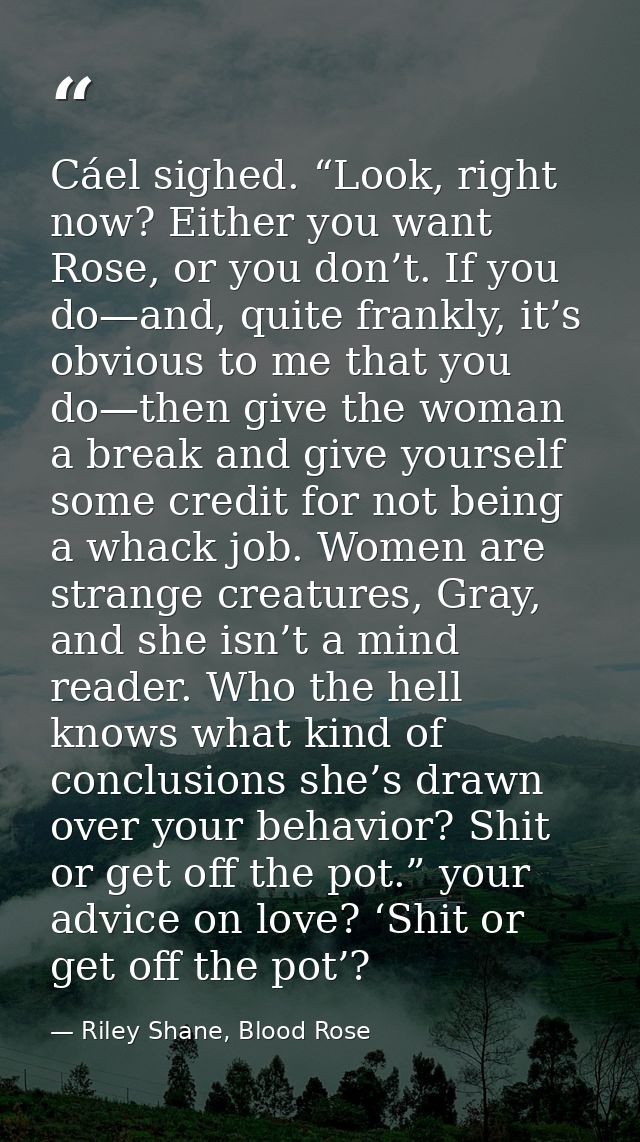 Cáel sighed. “Look, right now? Either you want Rose, or you don’t. If you do—and, quite frankly, it’s obvious to me that — Riley Shane, Blood Rose