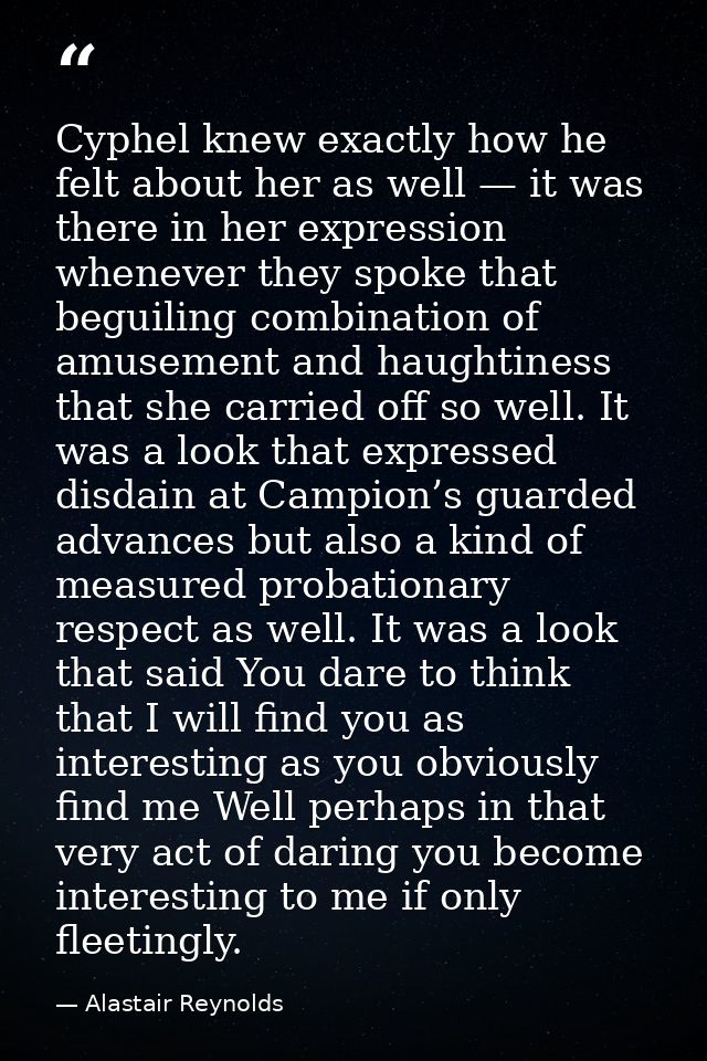 Cyphel knew exactly how he felt about her as well — it was there in her expression whenever they spoke that beguiling co — Alastair Reynolds
