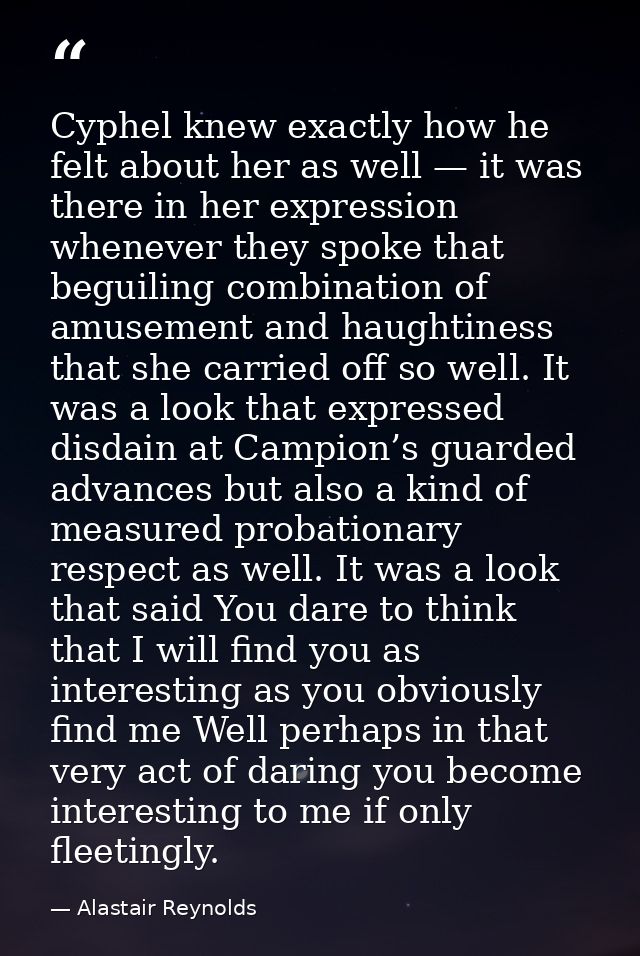 Cyphel knew exactly how he felt about her as well — it was there in her expression whenever they spoke that beguiling co — Alastair Reynolds