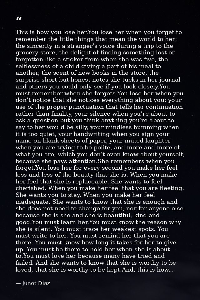 This is how you lose her.You lose her when you forget to remember the little things that mean the world to her: the sinc — Junot Díaz