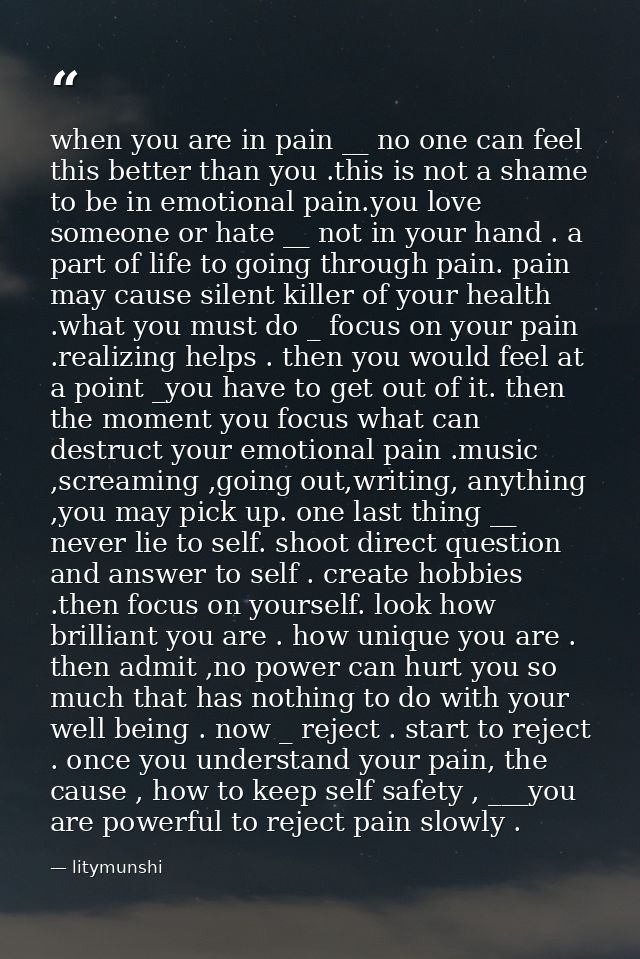 when you are in pain __ no one can feel this better than you .this is not a shame to be in emotional pain.you love someo — litymunshi