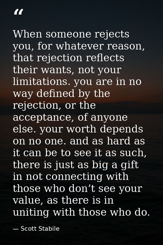 When someone rejects you, for whatever reason, that rejection reflects their wants, not your limitations. you are in no  — Scott Stabile