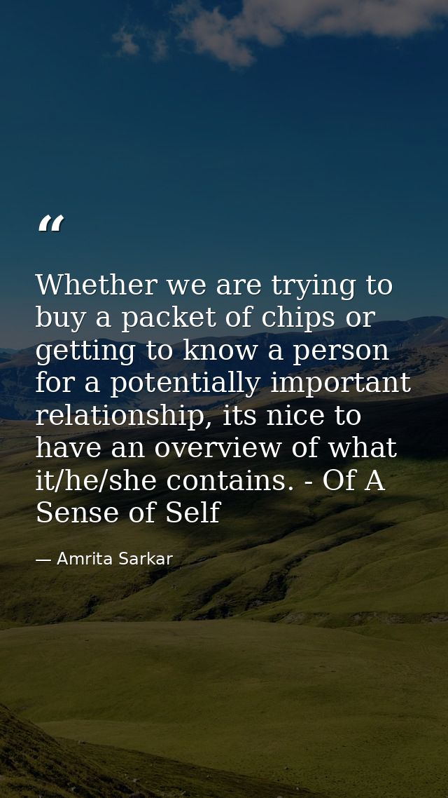 Whether we are trying to buy a packet of chips or getting to know a person for a potentially important relationship, its — Amrita Sarkar