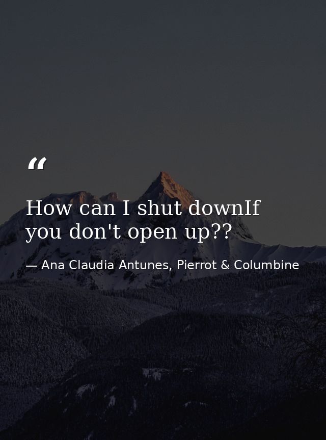How can I shut downIf you don't open up?? — Ana Claudia Antunes, Pierrot & Columbine