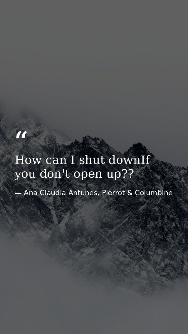 How can I shut downIf you don't open up?? — Ana Claudia Antunes, Pierrot & Columbine