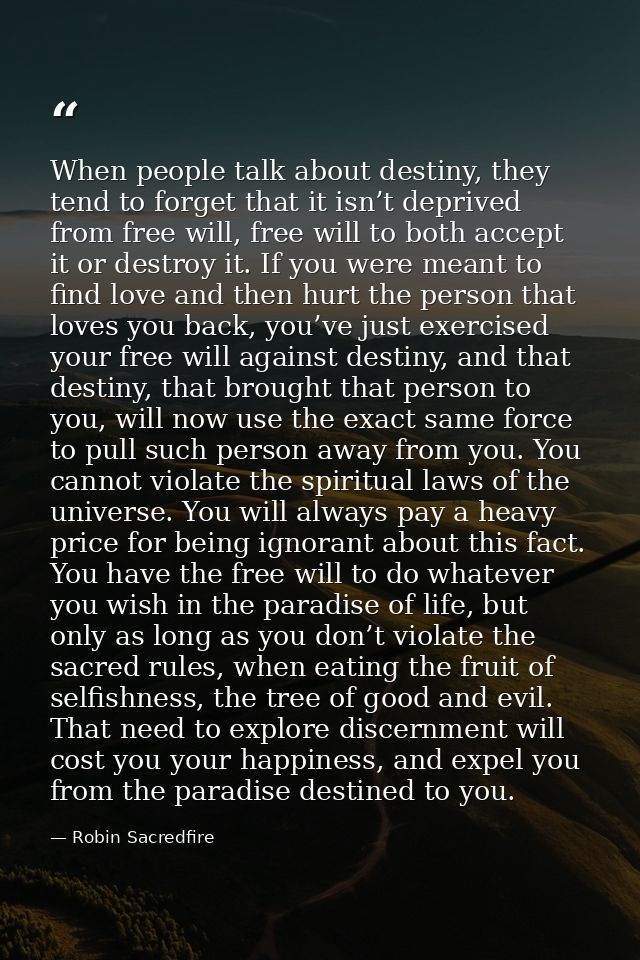 When people talk about destiny, they tend to forget that it isn’t deprived from free will, free will to both accept it o — Robin Sacredfire